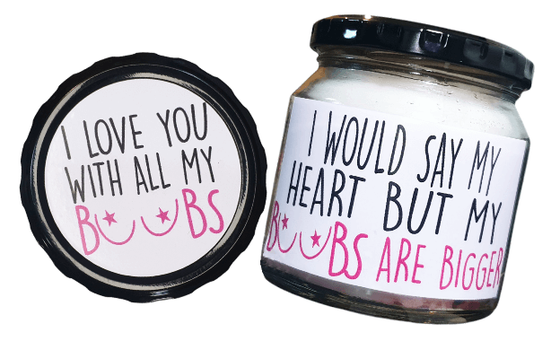 Unique gift for boyfriends. A scented candle in a jar and the lid of the jar with a label that reads "I love you with all my boobs. I would say my heart but my boobs are bigger".