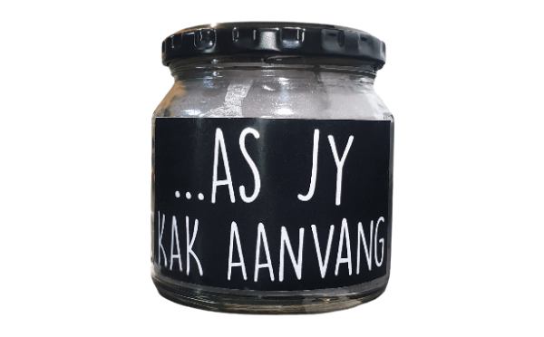Unique gift for friends A scented candle jar with a label that reads "As jy kak aanvang".